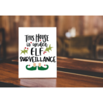 This House Is Under Elf Surveillance Sign