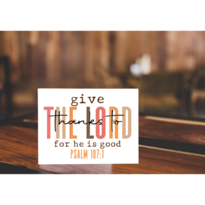 Give Thanks To The Lord For He Is Good Sign